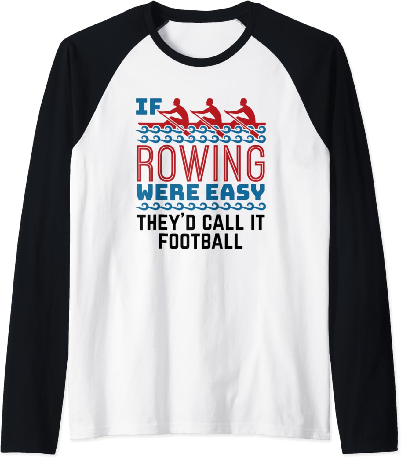 If Rowing Were Easy Rowing Club Crew Rowing Raglan